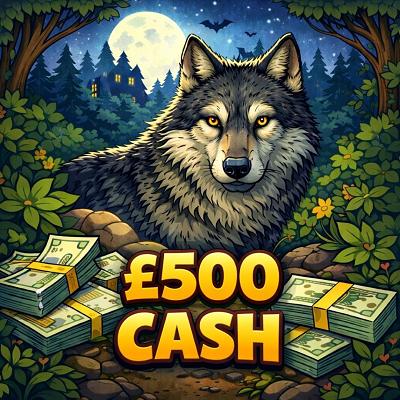 🐺 £500 CASH 🐺