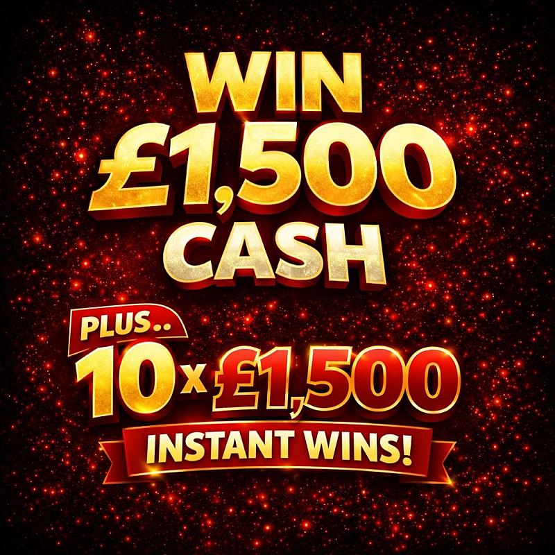 £1,500 CASH WITH 10X £1,500 INSTANTS!