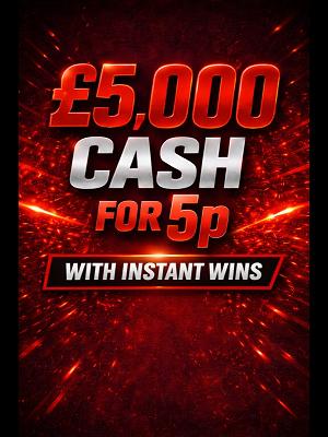 £5,000 CASH WITH INSTANT WINS FOR 5P! 