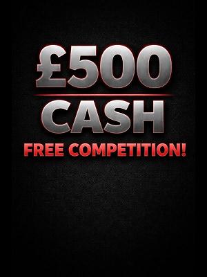 FREE £500 CASH DRAW!