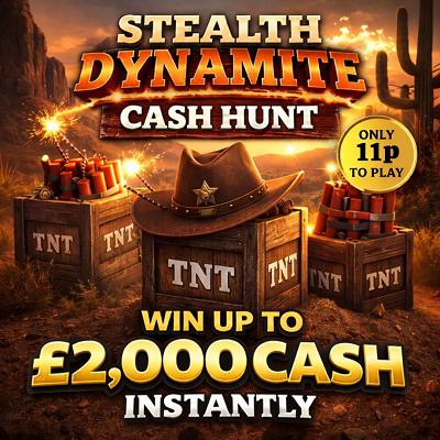 DYNAMITE CASH HUNT - 5 X £1,000 CASH MAIN PRIZE!