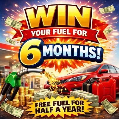 WIN YOUR FUEL FOR 6 MONTH!