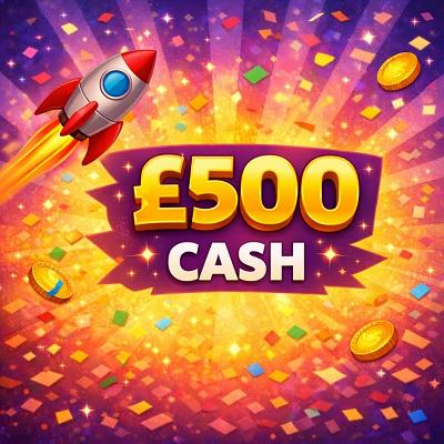 🚀 £500 CASH 🚀