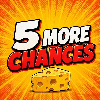 🧀 YOU GOT THE CHEESE - 5 MORE CHANCES 🧀