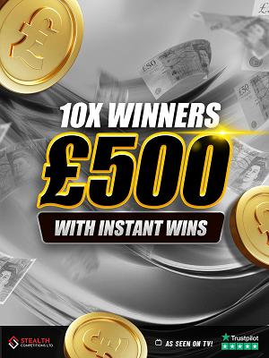 10 x WINNERS OF £500 CASH WITH INSTANT WINS FOR JUST 5P!   