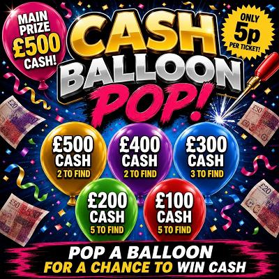 CASH BALLOON POP - £500 END PRIZE! 