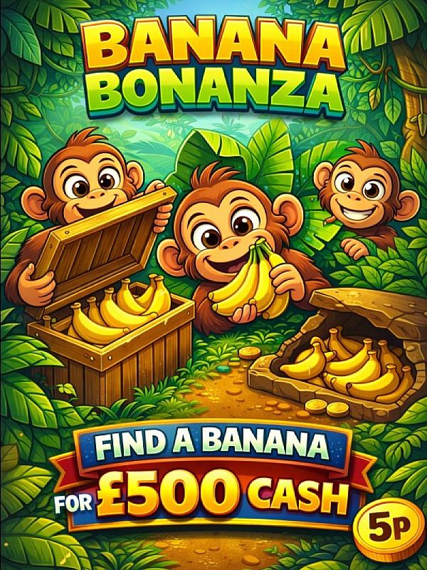BANANA BONANZA - AUTO DRAW - £500 MAIN PRIZE!    