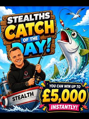 STEALTH'S CATCH OF THE DAY - 5 x £1,000  END PRIZE!! 