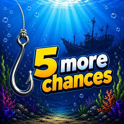 5 MORE CHANCES 