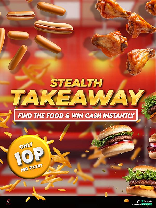 STEALTH TAKEAWAY INSTANT WIN DRAW - £2,500 END PRIZE!!