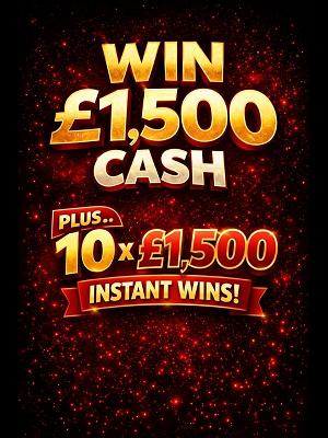 £1,500 CASH WITH 10X £1,500 INSTANTS!  