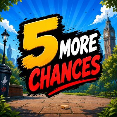 5 MORE CHANCES 