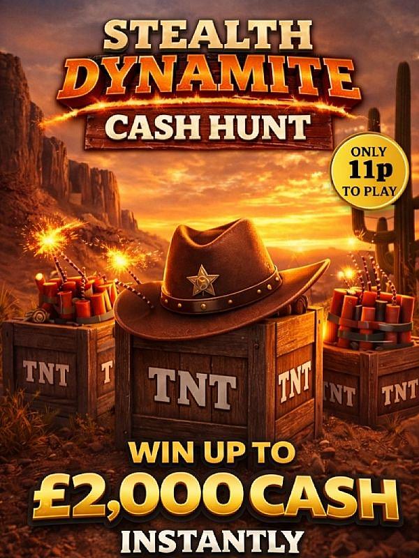 DYNAMITE CASH HUNT - 5 X £1,000 CASH MAIN PRIZE! 