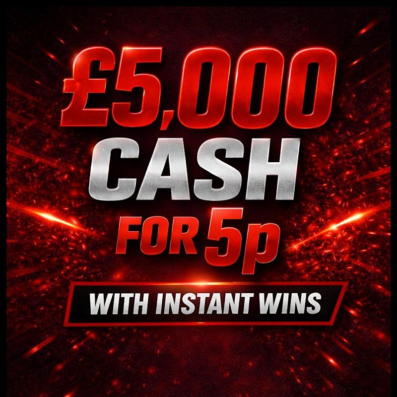 £5,000 CASH WITH INSTANT WINS FOR 5P!    