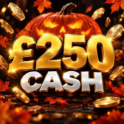 🎃 £250 CASH 🎃