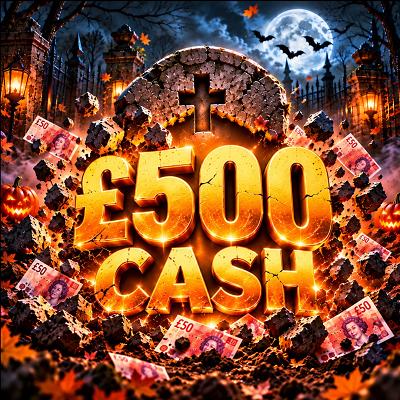 🪦 £500 CASH 🪦