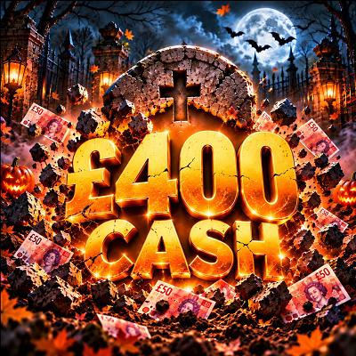 🪦 £400 CASH 🪦
