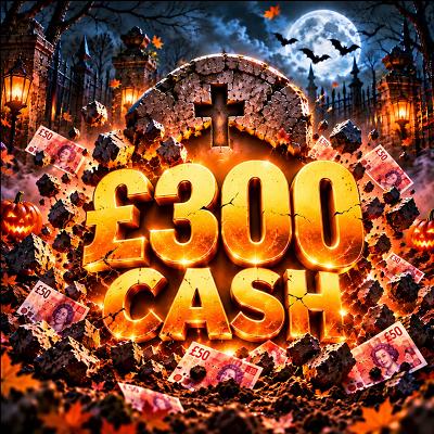🪦 £300 CASH 🪦