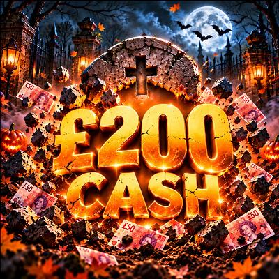 🪦 £200 CASH 🪦