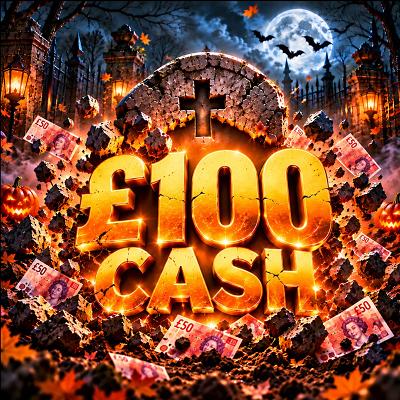 🪦 £100 CASH 🪦