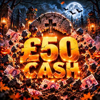 🪦 £50 CASH 🪦