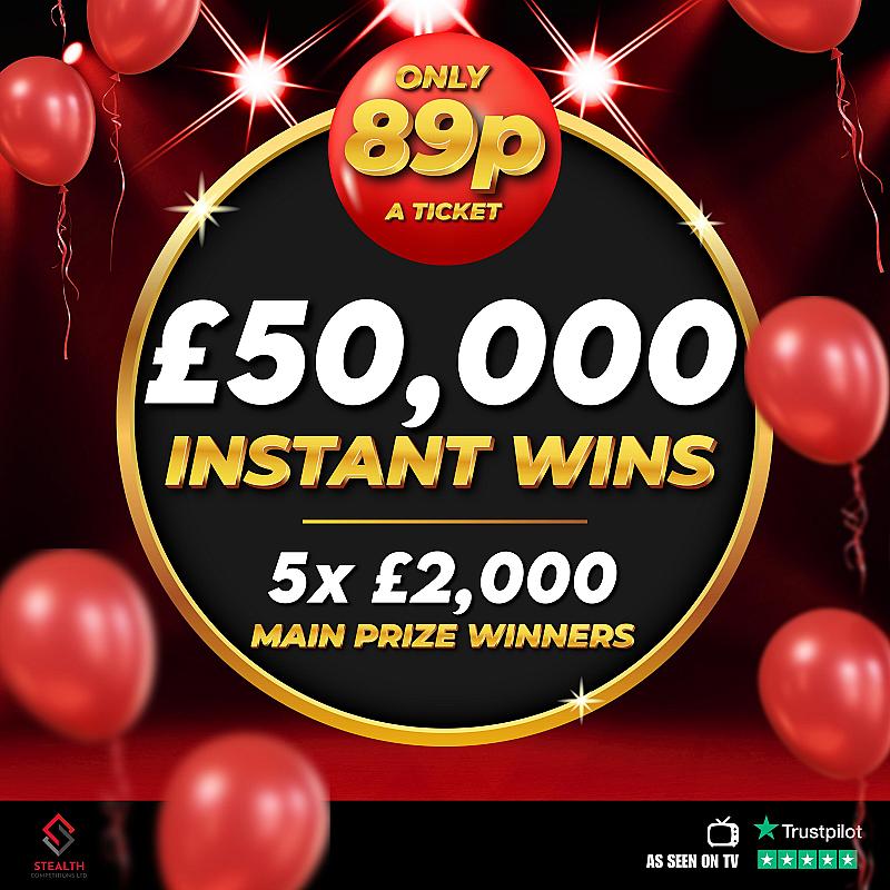 5 WINNERS OF £2,000 WITH £50,000 INSTANT WINS!