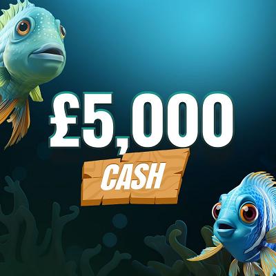 🎣 £5,000 CASH 🎣