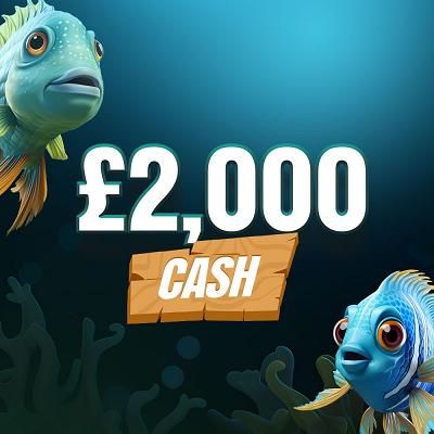 🎣 £2,000 CASH 🎣