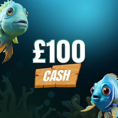 🎣 £100 CASH 🎣