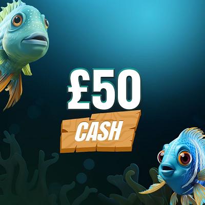 🎣 £50 CASH 🎣