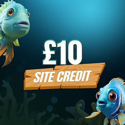 🐟 £10 SITE CREDIT 🐟