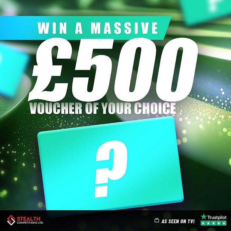 CHOICE OF £500 VOUCHER FOR 10P!  