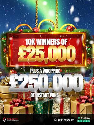 THE BIG XMAS 10 X £25,000 WINNERS + £250,000 INSTANT WINS! 