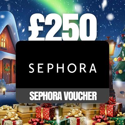 £250 SEPHORA VOUCHER OR £200 