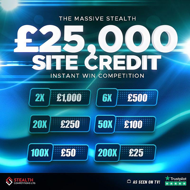 £25,000 SITE CREDIT INSTANT WINS!!  