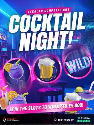 THE STEALTH COCKTAIL NIGHT  SLOTS - £5,000 END PRIZE!