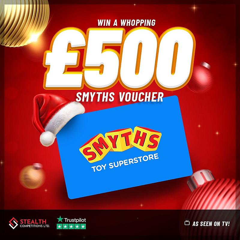 £500 SMYTHS VOUCHER!  